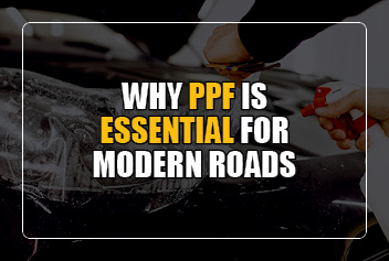 Why PPF is Essential for Modern Roads